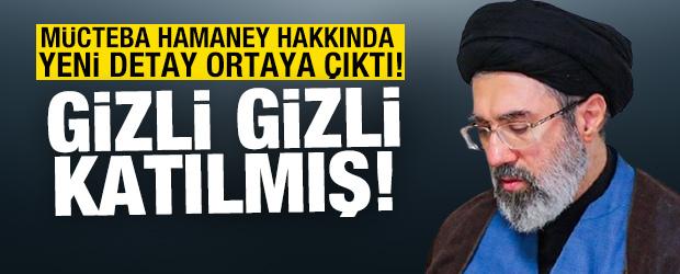 M&uuml;cteba Hamaney hakkında yeni detay ortaya &ccedil;ıktı! Gizli gizli katıldı