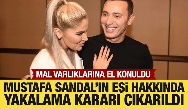 Mustafa Sandal'in eşi hakkında yakalama kararı &ccedil;ıkarıldı: Mal varlıklarına el konuldu