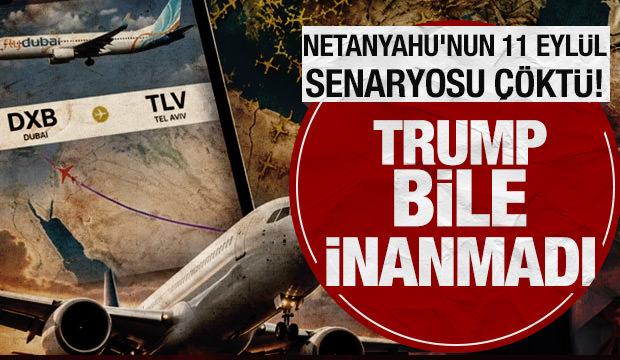 Netanyahu'nun u&ccedil;aktaki 11 Eyl&uuml;l senaryosu &ccedil;&ouml;kt&uuml;: Trump bile inanmadı