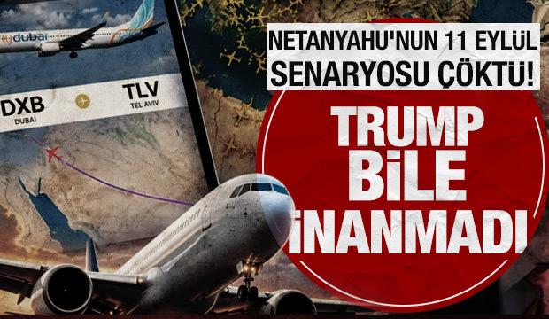 Netanyahu'nun u&ccedil;aktaki 11 Eyl&uuml;l senaryosu &ccedil;&ouml;kt&uuml;: Trump bile inanmadı