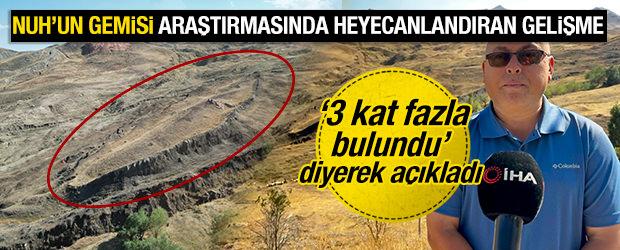 Nuh'un Gemisi araştırma ekibi başkan yardımcı"3 kat fazla" bulundu diyerek a&ccedil;ıkladı