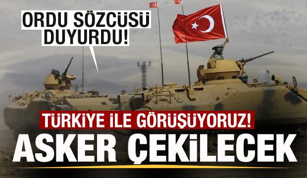 Ordu s&ouml;zc&uuml;s&uuml; duyurdu: T&uuml;rkiye ile g&ouml;r&uuml;ş&uuml;yoruz! Asker &ccedil;ekilecek