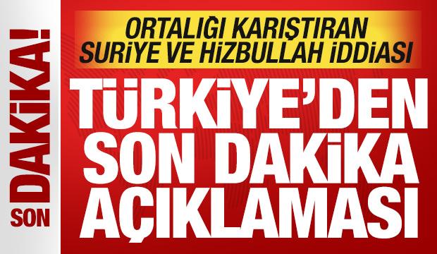Ortalığı karıştıran Suriye ve Hizbullah iddiası! T&uuml;rkiye'den jet hızında a&ccedil;ıklama