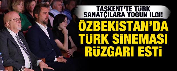 &Ouml;zbekistan'da T&uuml;rk sineması r&uuml;zgarı esti! Taşkent'te T&uuml;rk sanat&ccedil;ılara yoğun ilgi