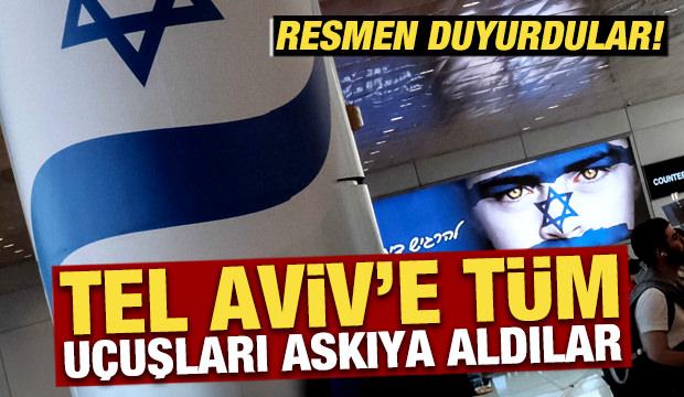 Resmen duyurdular: Tel Aviv'e t&uuml;m u&ccedil;uşlar askıya alındı