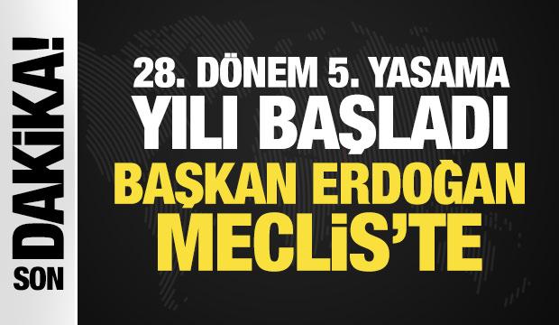 Son Dakika... 28. D&ouml;nem 5. Yasama Yılı başladı: Başkan Erdoğan Meclis'te