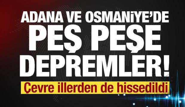 Son dakika: Adana ve Osmaniye'de peş peşe depremler! AFAD'dan a&ccedil;ıklama geldi