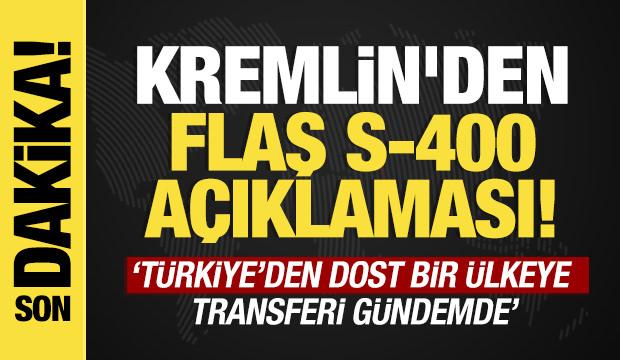 Son dakika...Kremlin'den S-400 a&ccedil;ıklaması: T&uuml;rkiye&rsquo;den dost bir &uuml;lkeye transferi g&uuml;ndemde