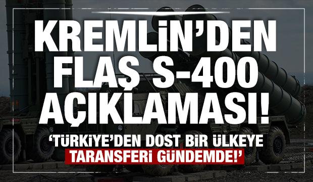 Son dakika...Kremlin'den S-400 a&ccedil;ıklaması: T&uuml;rkiye&rsquo;den dost bir &uuml;lkeye transferi g&uuml;ndemde
