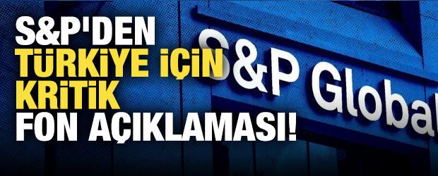 S&P'den T&uuml;rkiye i&ccedil;in kritik fon soruşturması a&ccedil;ıklaması!