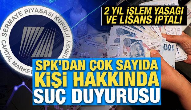 SPK'dan son dakika kararı: &Ccedil;ok sayıda kişi hakkında su&ccedil; duyurusu