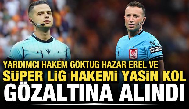 S&uuml;per Lig hakemi Yasin Kol, g&ouml;zaltına alındı