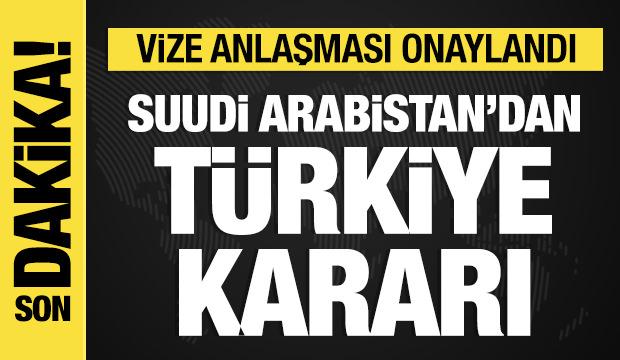 Suudi Arabistan Bakanlar Kurulu, T&uuml;rkiye ile vize muafiyeti anlaşmasını onayladı
