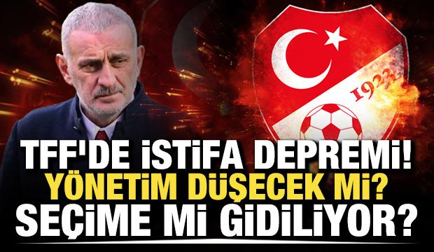TFF'de istifa depremi! Y&ouml;netim d&uuml;şecek mi? Se&ccedil;ime mi gidiliyor?
