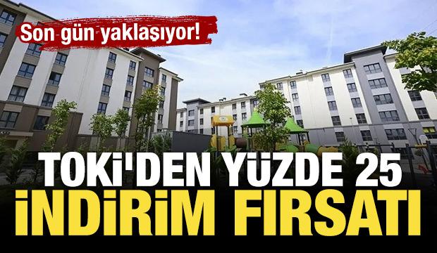 TOKİ'den y&uuml;zde 25 indirim fırsatı: Son g&uuml;n belli oldu!