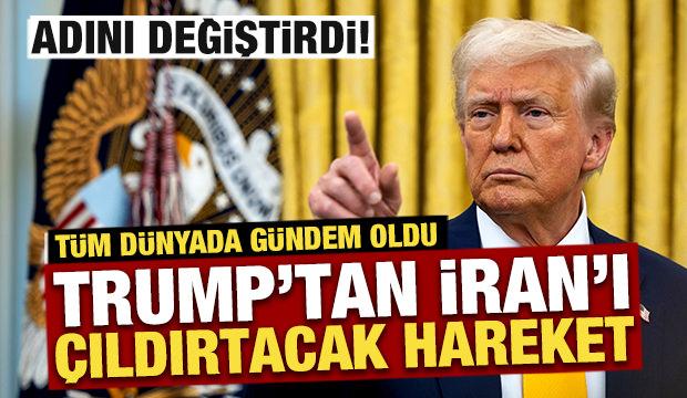 Trump'tan İran'ı &ccedil;ıldırtacak hareket! Kendi ismini verdi! T&uuml;m d&uuml;nyada g&uuml;ndem oldu