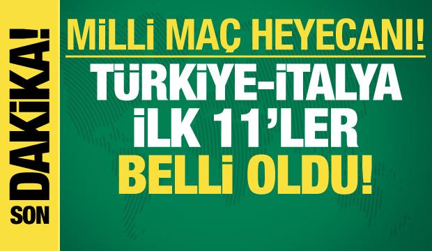 T&uuml;rkiye-İtalya! İlk 11'ler belli oldu