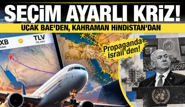 U&ccedil;ak BAE'den, kahraman Hindistan'dan, propaganda İsrail'den&hellip;