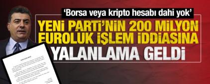 Yeni Parti'nin 200 milyon euroluk işlem iddiasına yalanlama: Kripto veya borsa hesabı yok