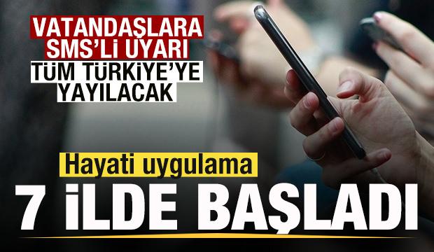 Yeni uygulama 7 ilde başladı! Vatandaşlara SMS'li uyarı! T&uuml;m T&uuml;rkiye'ye yayılacak