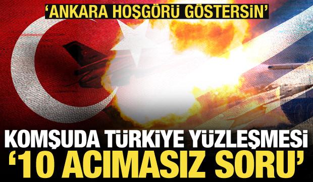 Yunanistan'da T&uuml;rkiye y&uuml;zleşmesi: 10 acımasız soru! "T&uuml;rkiye hoşg&ouml;r&uuml; g&ouml;stersin"