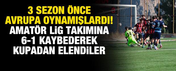 3 sezon &ouml;nce Avrupa oynamışlardı! Amat&ouml;r Lig takımına 6-1 kaybederek kupadan elendiler