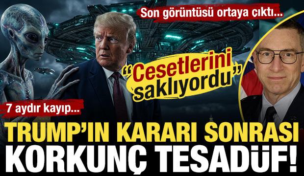7 aydır kayıp! 'Uzaylı cesetlerini saklıyordu!' Trump'ın kararı sonrası korkun&ccedil; tesad&uuml;f!