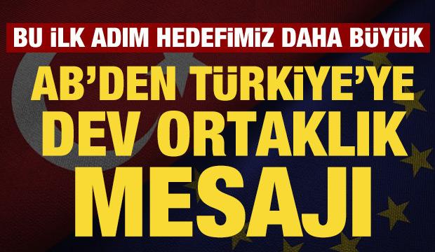 AB'den T&uuml;rkiye'ye dev ortaklık mesajı: Bu bir ilk adım, hedefimiz daha b&uuml;y&uuml;k
