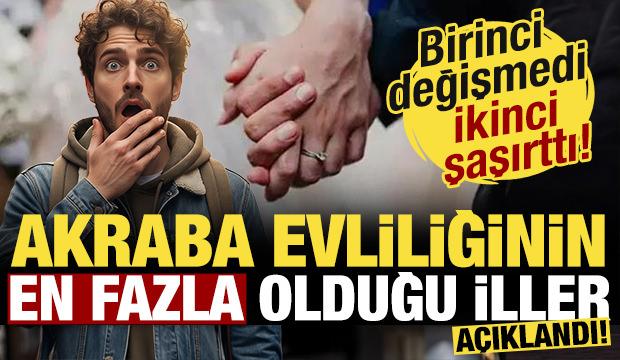 Akraba evliliğinin en fazla olduğu iller a&ccedil;ıklandı! Birinci değişmedi, ikinci şaşırttı!