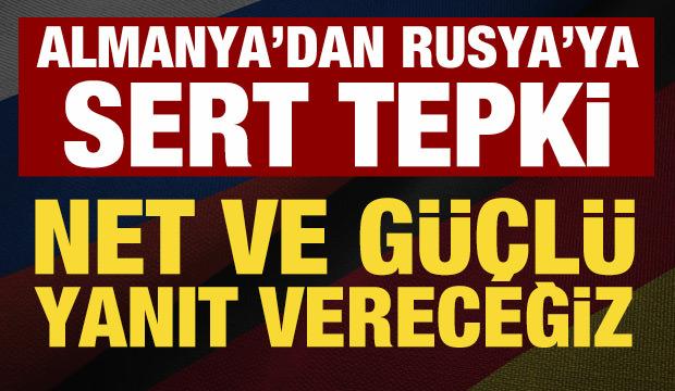 Almanya'dan Rusya'ya sert tepki: Net ve güçlü yanıt vereceğiz!