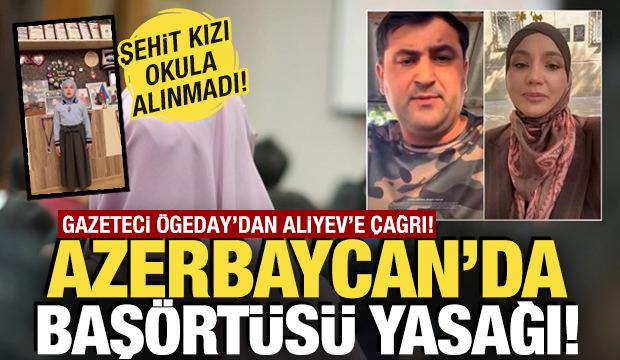 Azerbaycan'da baş&ouml;rt&uuml;s&uuml; yasağı! Gazeteci Nigar &Ouml;geday'dan Aliyev'e &ccedil;ağrı