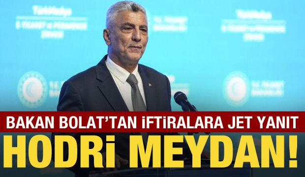 Bakan Bolat'tan iftiralara jet yanıt: Hodri meydan!