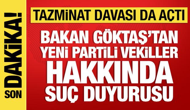 Bakan G&ouml;ktaş'tan Yeni Parti milletvekilleri &Ouml;zlale ve Enginyurt hakkında su&ccedil; duyurusu