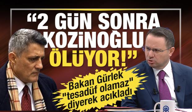 Bakan G&uuml;rlek "tesad&uuml;f olamaz" diyerek a&ccedil;ıkladı: İki g&uuml;n sonra Kozinoğlu &ouml;l&uuml;yor