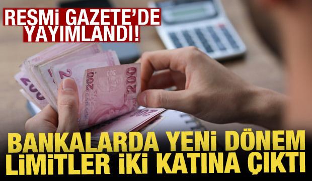 Bankalarda yeni d&ouml;nem! Limitler iki katına &ccedil;ıktı