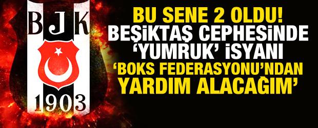 Beşiktaş'ın 'Yumruk' isyanı! 'Boks Federasyonu'ndan yardım alacağım'