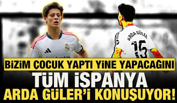Bizim &ccedil;ocuk yaptı yine yapacağını! İspanya Arda G&uuml;ler'i konuşuyor