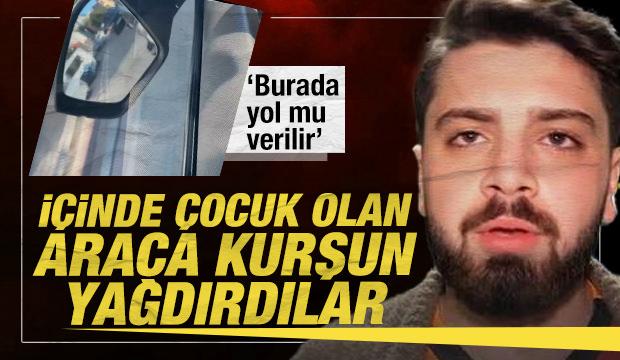 &lsquo;Burada yol mu verilir&rsquo; diyerek dehşeti yaşattı: İ&ccedil;inde &ccedil;ocuk olan araca kurşun yağdırdı