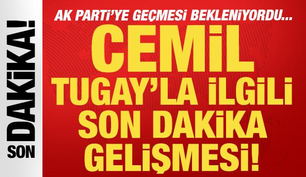 Cemil Tugay, AK Parti Genel Merkezi'nde: Bug&uuml;n partiye katılması bekleniyor
