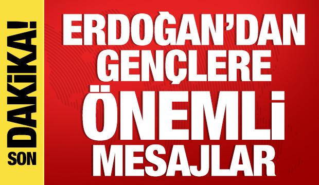 Cumhurbaşkanı Erdoğan'dan gen&ccedil;lere mesaj