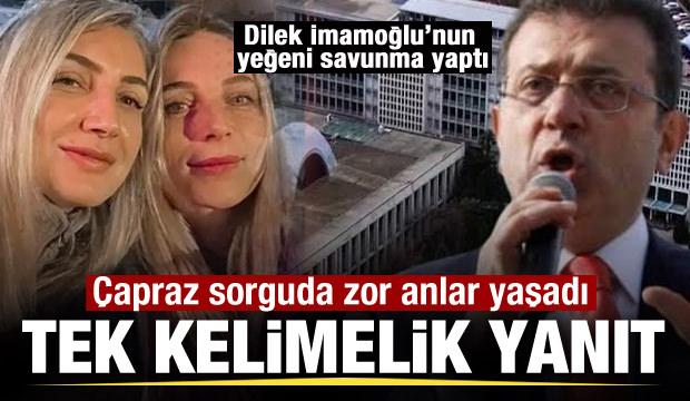 Dilek İmamoğlu&rsquo;nun yeğeni Derya Dağdeviren savunma yaptı! &Ccedil;apraz sorguda zor anlar yaşadı