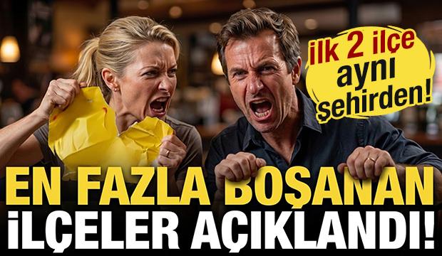 En fazla boşanan il&ccedil;eler a&ccedil;ıklandı! İlk 2 il&ccedil;e aynı şehirden...