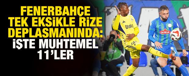 &Ccedil;aykur Rizespor - Fenerbah&ccedil;e! Kanarya'da tek eksik: İşte muhtemel 11'ler