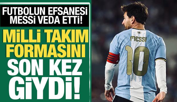 Futbolun efsanesi Messi veda ediyor! Milli formayı son kez giydi