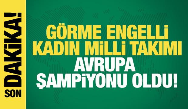 G&ouml;rme Engelli A Mili Kadın Futbol Takımı Avrupa şampiyonu!