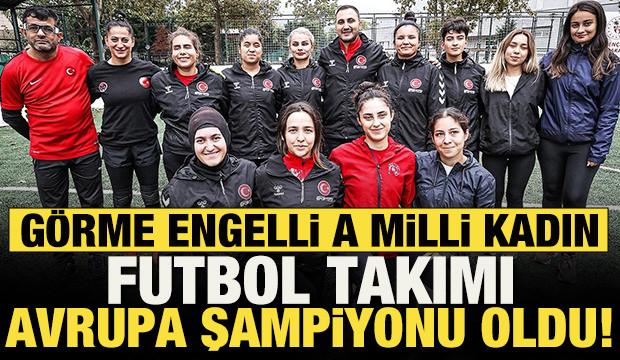 G&ouml;rme Engelli A Mili Kadın Futbol Takımı Avrupa şampiyonu!
