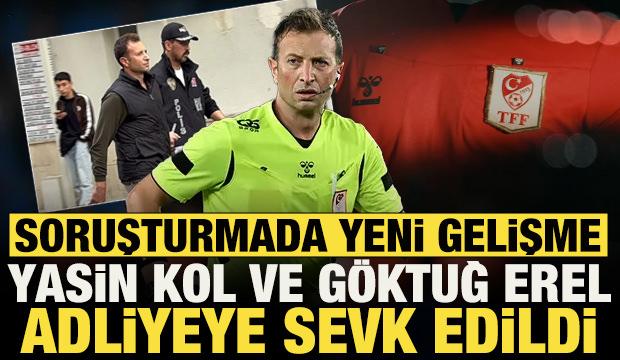 Hakem Yasin Kol ve G&ouml;ktuğ Hazar Erel adliyeye sevk edildi! 