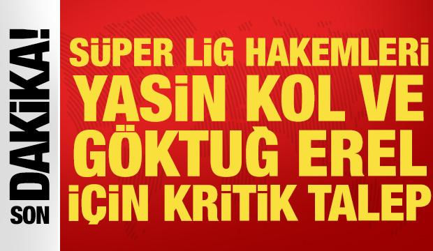 Son dakika... Hakem Yasin Kol ve G&ouml;ktuğ Hazar Erel i&ccedil;in tutuklama talebi