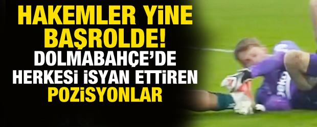 Hakemler yine başrolde! Dolmabah&ccedil;e'de herkesi isyan ettiren pozisyonlar