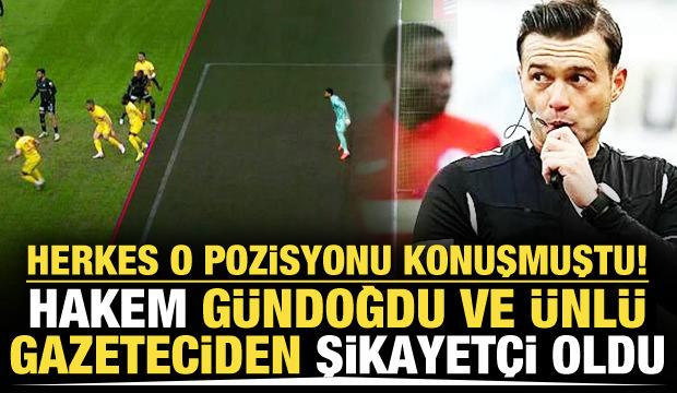 S&uuml;per Lig hakemi G&uuml;ndoğdu ve &uuml;nl&uuml; gazeteciden şikayet&ccedil;i oldu
